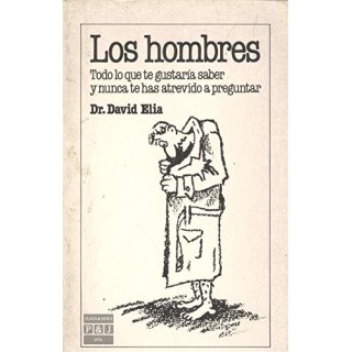 Los hombres. Todo lo que te gustaría saber y nunca te has atrevido a preguntar